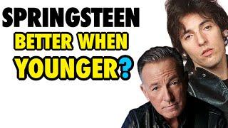 Was Younger Bruce Springsteen’s Music Better?