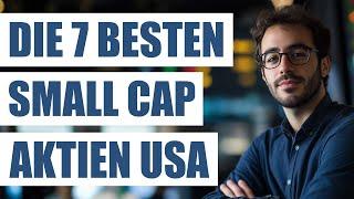 Die 7 besten US-Nebenwerte Aktien | Top Small Caps Aktien USA mit Potenzial