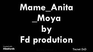 Mame Anita = Moya by Fd Prodution