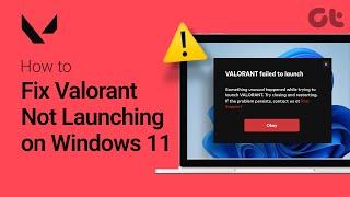 How to Fix Valorant Not Launching and Giving Errors on Windows 11