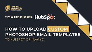 How to Upload Custom Photoshop Email Templates to HubSpot or Klaviyo