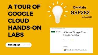 A Tour of Google Cloud Hands-on Labs| Qwiklabs [GSP282] Updated.