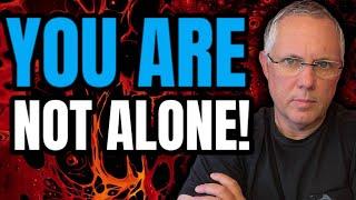 YOU ARE NOT ALONE! I AM WITH YOU! CRYPTO NEWS!