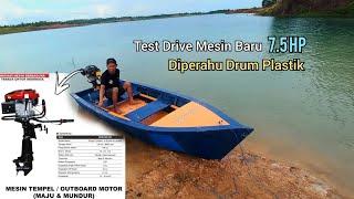 Tes Mesin Baru Bisa Mundur‼️Perahu Drum Plastik‼️7.5 HP‼️4 Tak‼️Perahu Pak Agus Ramdani PT. MJM