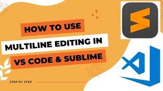 Mastering Multiline Editing in Visual Studio Code and Sublime Text | Step-by-Step Guide