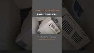 ZZS E-waste Shredding Machine｜Scrap Metal Shredder｜Waste Metal Recycling Equipment