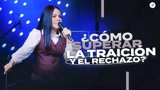 ¿CÓMO SUPERAR LA TRAICIÓN Y EL RECHAZO? - Pastora Yesenia Then