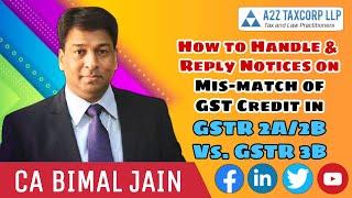 How to Handle & Reply Notices on Mis-match of GST Credit in GSTR 2A/2B Vs. GSTR 3B || CA Bimal Jain