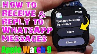 Apple Watch 9: How to Receive & Reply to WhatsApp Messages