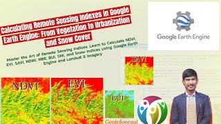 Calculate Remote Sensing Indices in Google Earth Engine  From Vegetation,Urbanization and Snow Cover