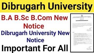 B.A B.Sc B.Com New Notice || Dibrugarh University New Notice 2024 || Important for All