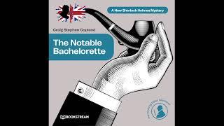 The Notable Bacherlorette (A New Sherlock Holmes Mystery) – Full Thriller Audiobook