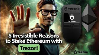 5 Irresistible Reasons to Stake Ethereum with Trezor!