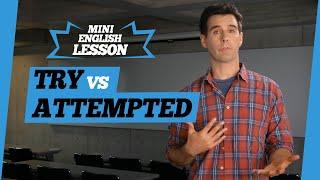 How to Use "Try" vs "Attempted" - Common Mistakes - Goodwin English