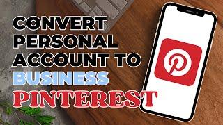 How to Convert Pinterest Personal Account to Business?