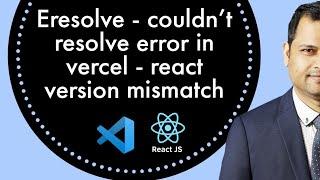 ERESOLVE could not resolve error in vercel  | found react and peer react version mismatch