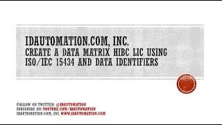 How to Create a Data Matrix HIBC LIC Barcode Using ISO/IEC 15434 and Data Identifiers