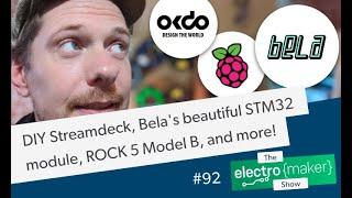 DIY Streamdeck, Bela's beautiful STM32 module, ROCK 5 Model B, and more!