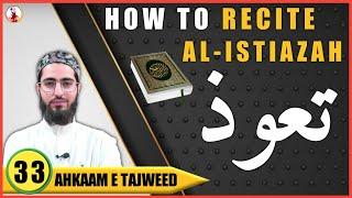 How To Recite Al Isti'aatha | Tawuz | Ahkaam e Tajweed Class - #33 | Qari Aqib | Urdu/Hindi