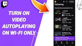 How To Turn On Video Autoplaying On Wi-Fi Only On Twitch App
