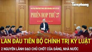 Bản tin thời sự: Lần đầu tiên Bộ Chính trị kỷ luật 2 nguyên lãnh đạo chủ chốt của Đảng, Nhà nước