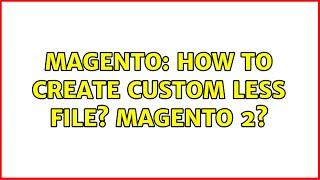 Magento: How to create custom less file? magento 2? (2 Solutions!!)