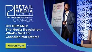 On-Demand Retail Media Summit Canada: The Media Revolution - What’s Next for Canadian Marketers?