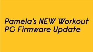 Pamela's NEW Workout - PC Firmware Update Procedure