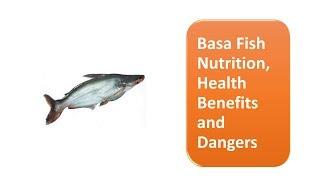 Basa Fish Nutrition, Health Benefits and Dangers