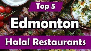 Top 5 Halal Restaurants in Edmonton, Canada - English