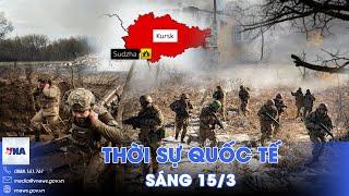 Thời sự Quốc tế sáng 15/3. Nga tấn công ‘con bài mặc cả’, Ukraine tê liệt ở Kursk; Mỹ - Hàn diễn tập