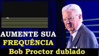 Bob Proctor - Faça isso e aumente seu nível de frequência (dublado)