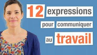 12 Expressions françaises pour communiquer au travail