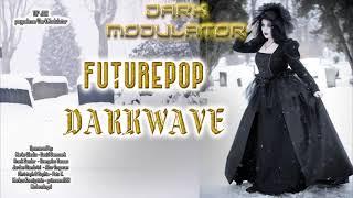 FUTUREPOP / DARK WAVE MIX From DJ DARK MODULATOR