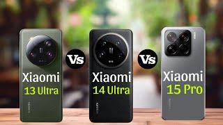 Xiaomi 13 Ultra Vs Xiaomi 14 Ultra Vs Xiaomi 15 Pro Full Comparison