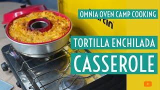 Tortilla Chicken Enchilada Casserole - Omnia Oven Camp Cooking