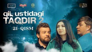 Qil Ustidagi Taqdir 2 - mavsum 21 - qism (milliy serial) | Қил Устидаги Тақдир 2 - мавсум 21 - қисм