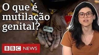 O que é mutilação genital, que afeta uma a cada 20 mulheres no mundo?