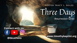 "Three Days" | Pastor Tracy L. Boles | 3.28.2021