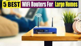 Best WiFi Routers for Large Homes Of 2023