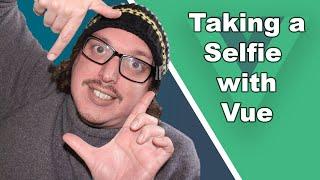 Taking a Selfie with Vue.js