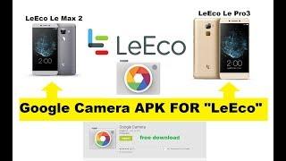 Google Camera APK FOR LeEco Le Max2,Le Pro3