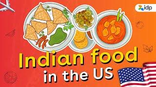 Indian Food in the USA | IDP India - Study Abroad Expert