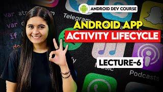 6. Android App Activity Lifecycle | IMPORTANT Theory | Android Lectures