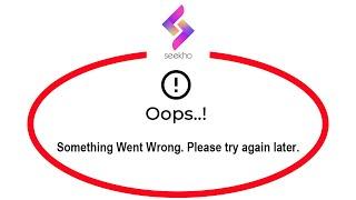 Fix Seekho Oops Something Went Wrong Error in Android & Ios - Please Try Again Later