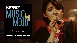 Moovandan - Amrutam Gamaya - Music Mojo Season 4 - Kappa TV