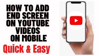 how to add end screen on youtube videos on mobile 2024