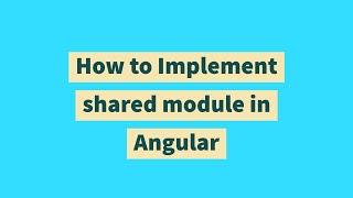 How to Implement shared module in Angular