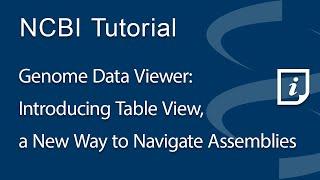 Genome Data Viewer: Introducing Table View, a New Way to Navigate Assemblies