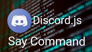 Discord.js - Say Command - Easy 2021